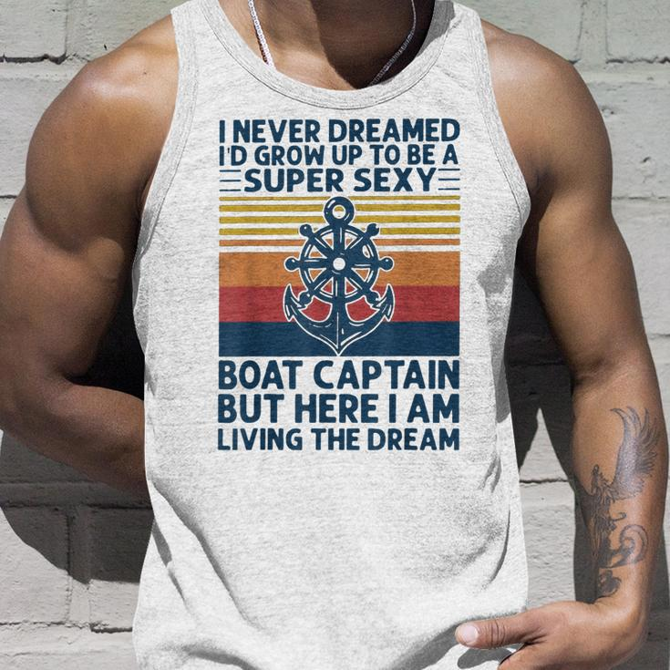 I Never Dreamed Id Grow Up To Be A Super Sexy Boat Captain Unisex Tank Top Gifts for Him