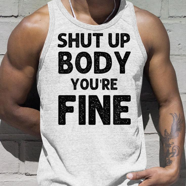 Shut Up Body Youre Fine Funny Vintage Unisex Tank Top Gifts for Him