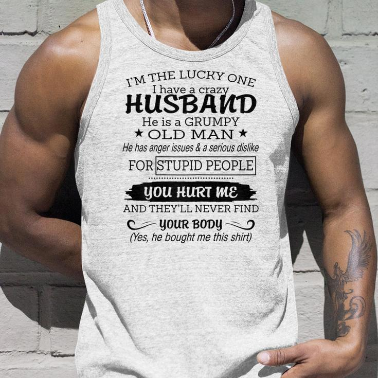 Womens Im The Lucky One I I Have A Crazy Husband Grumpy Old Man Unisex Tank Top Gifts for Him