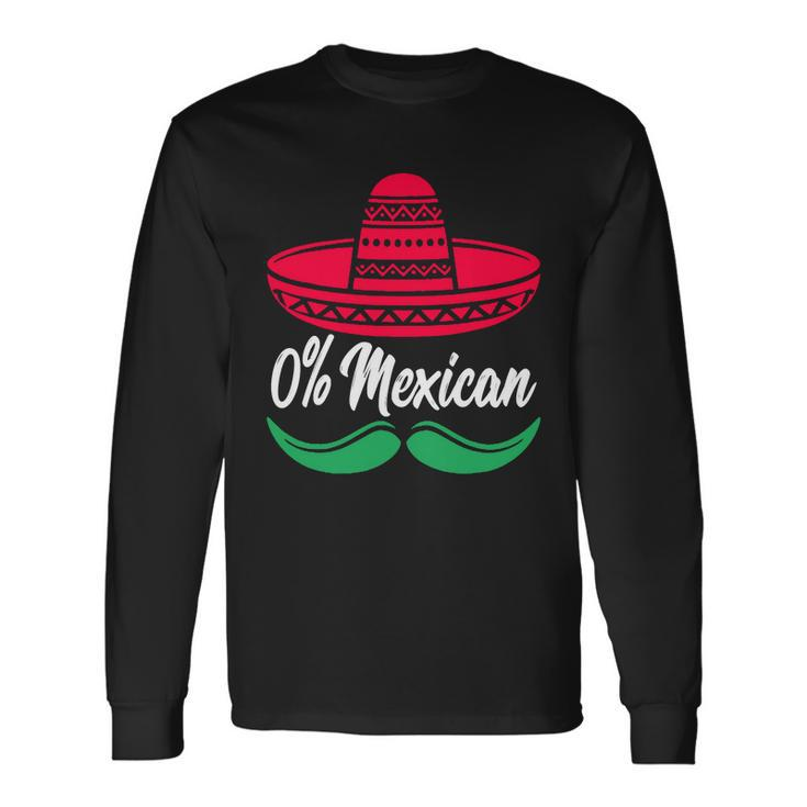 0 Percent Mexican Long Sleeve T-Shirt
