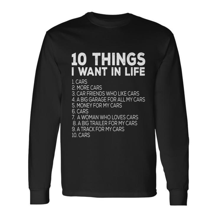 10 Things I Want In My Life Cars More Cars Car S Tshirt Long Sleeve T-Shirt