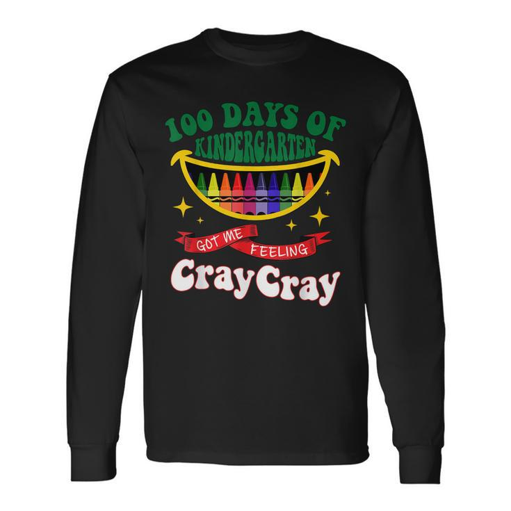 100 Days Of Kindergarten Got Me Feeling Cray-Cray Long Sleeve T-Shirt