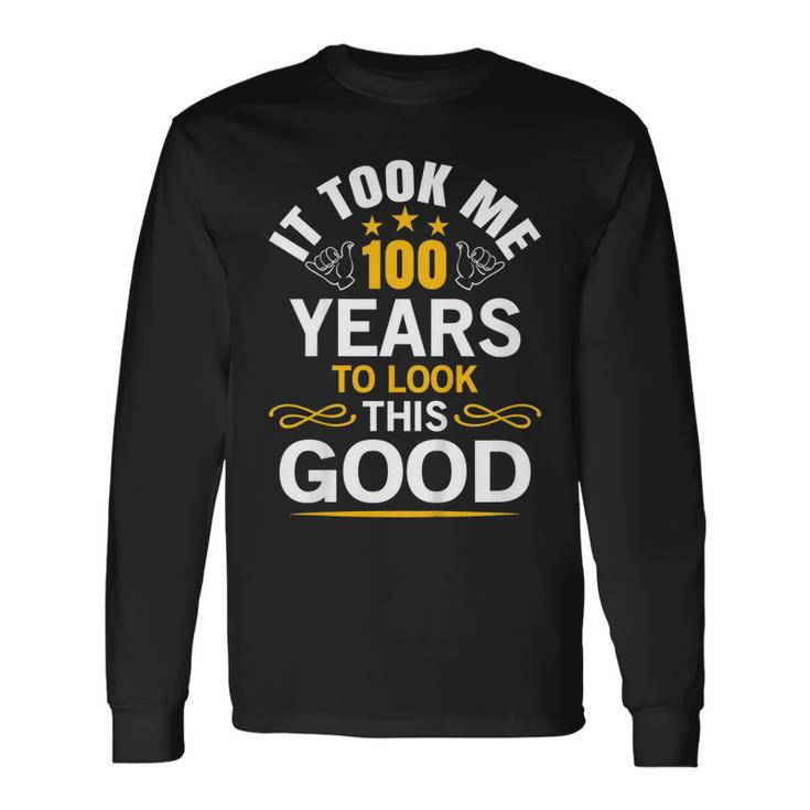 100Th Birthday Shirt Took Me 100 Years Old Birthday Tee Long Sleeve T-Shirt T-Shirt