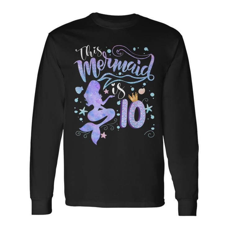 10Th Birthday This Mermaid Is 10 Girl 10 Year Old Long Sleeve T-Shirt