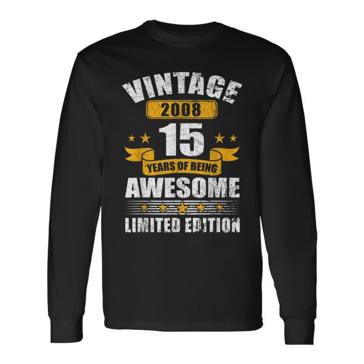15 Years Old Vintage 2008 Limited Edition 15Th Birthday V11 Long Sleeve T-Shirt