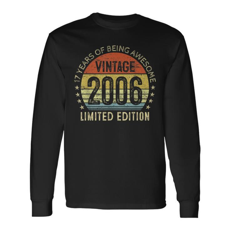 17Th Birthday Vintage 2006 Limited Edition 17 Year Old Long Sleeve T-Shirt