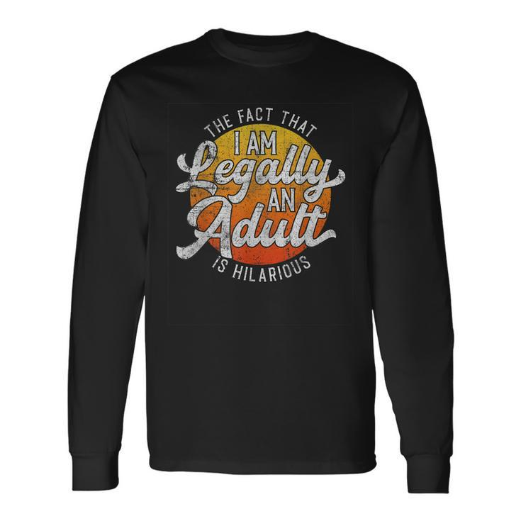18Th Birthday Legally An Adult Hilarious Bday Long Sleeve T-Shirt T-Shirt