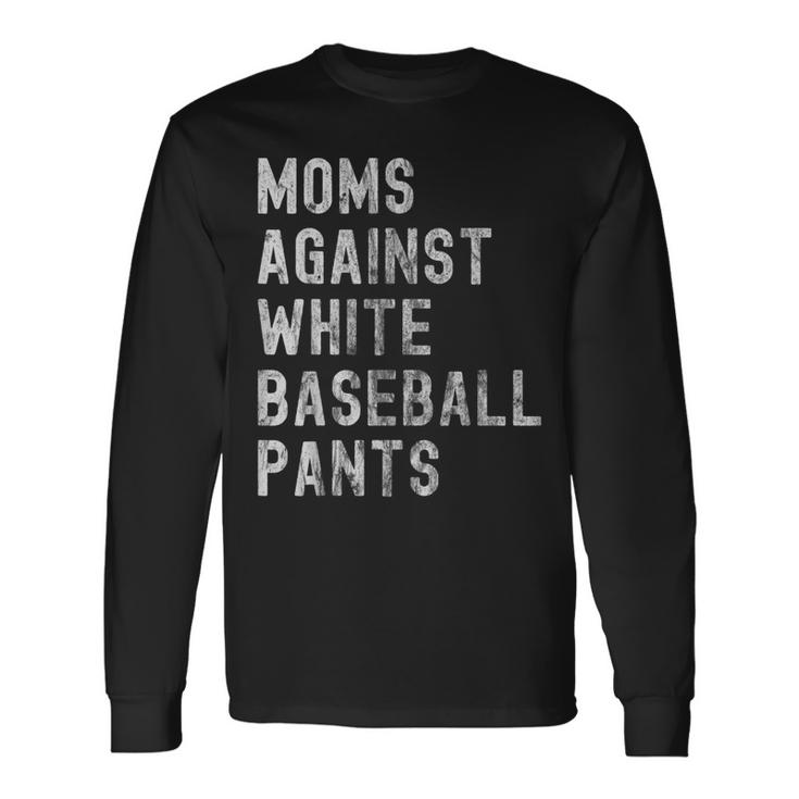 Baseball Mom Moms Against White Baseball Pants Long Sleeve T-Shirt