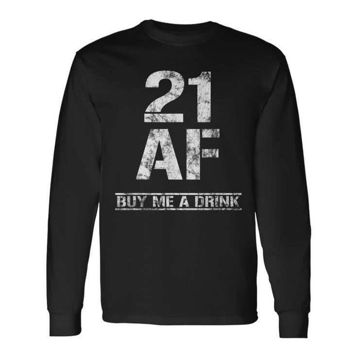21 Af Buy Me A Drink 21St Birthday Shirt Long Sleeve T-Shirt T-Shirt