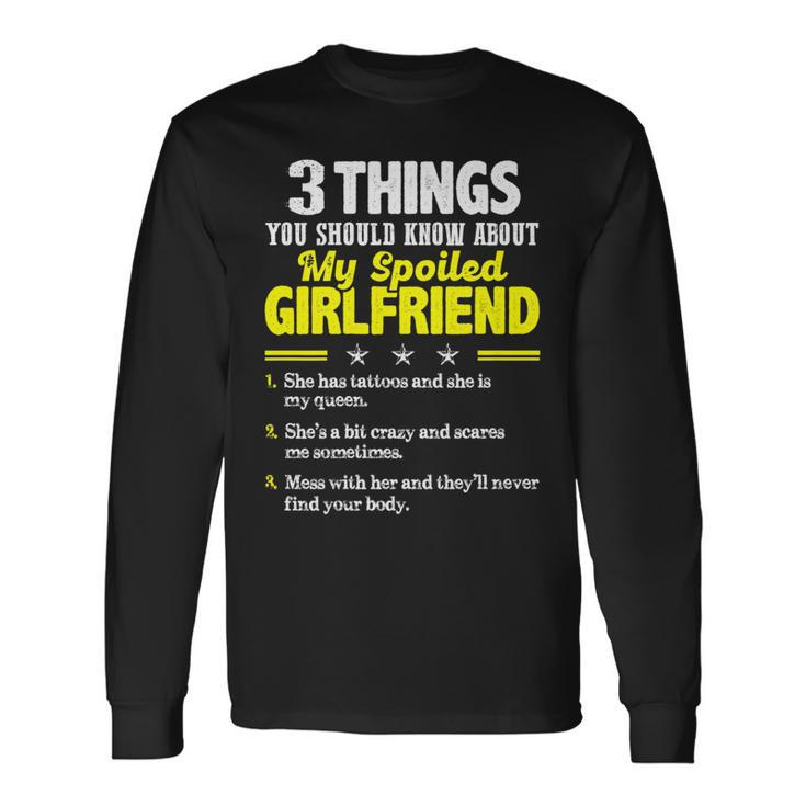 3 Things You Should Know About My Spoiled Girlfriend Long Sleeve T-Shirt