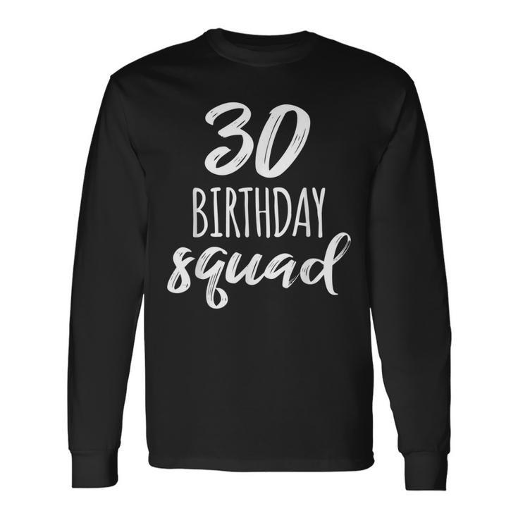 30 Birthday Squad 30Th Birthday Group Long Sleeve T-Shirt T-Shirt