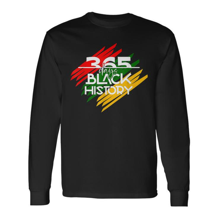 365 Days Black History Melanin African Roots Black Proud Long Sleeve T-Shirt