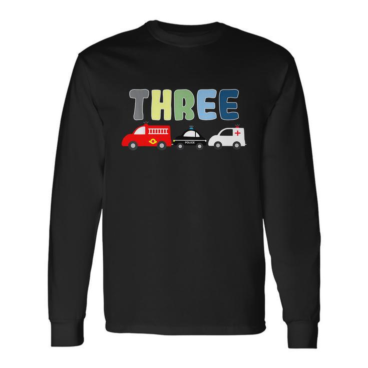 3Rd Birthday Party Emergency Vehicles Fire Truck Police Car Long Sleeve T-Shirt
