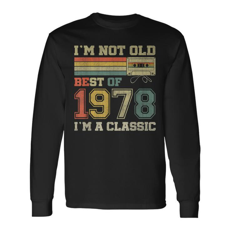 45Th Birthday Gifts Im Not Old Im Classic Best Of 1978  Men Women Long Sleeve T-shirt Graphic Print Unisex