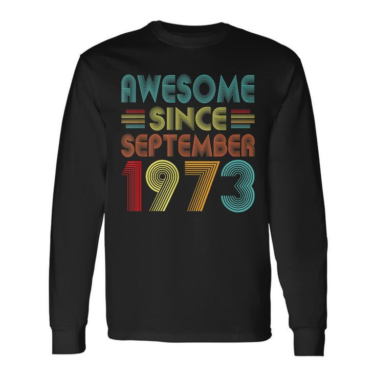 49Th Birthday Idea Awesome Since September 1973 49 Years Old Long Sleeve T-Shirt