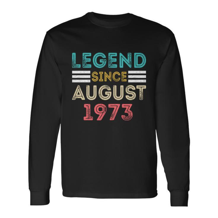 49Th Birthday Legend Since August 1973 49 Year Old Long Sleeve T-Shirt Gifts ideas