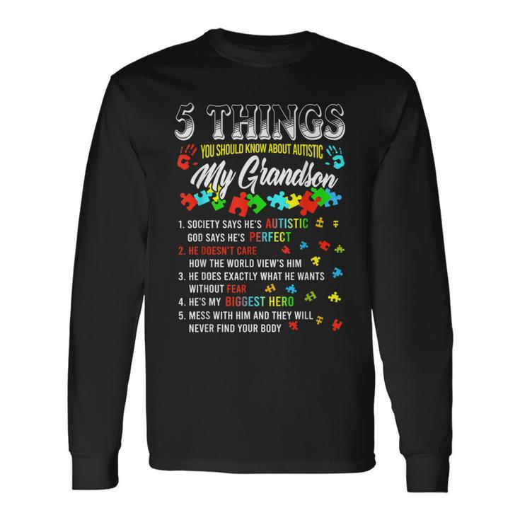 5 Things You Know About Autistic Grandson Autism Awareness Long Sleeve T-Shirt