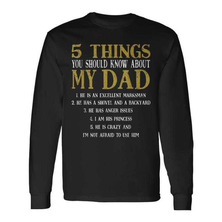 5 Things You Should Know About My Dad Fathers Day Men Long Sleeve T-Shirt