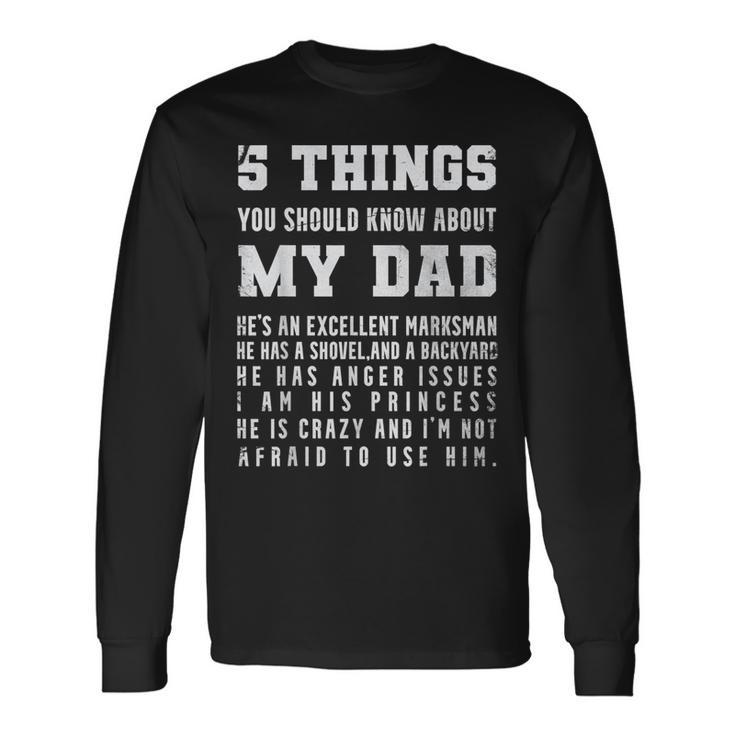 5 Things You Should Know About My Dad Hes An Excellent Long Sleeve T-Shirt