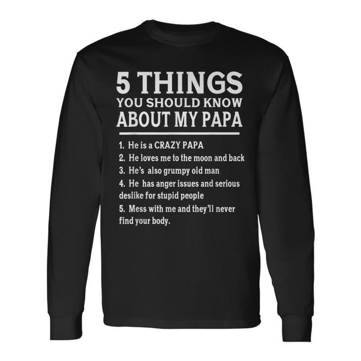 5 Things You Should Know About My Papa Father Day Humor Long Sleeve T-Shirt