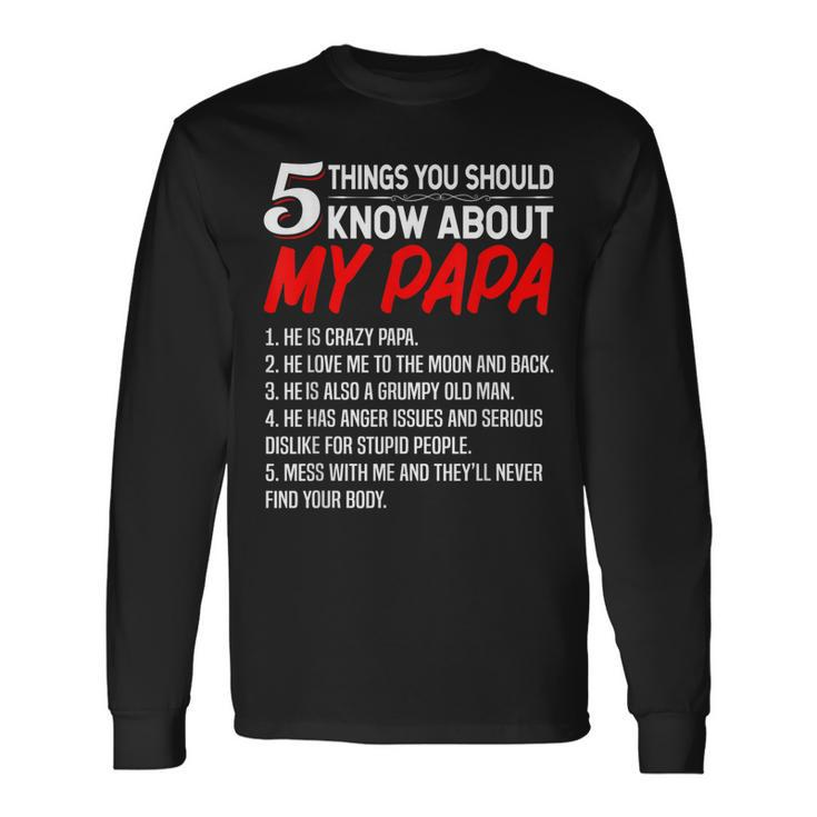 5 Things You Should Know About My Papa Fathers Day Long Sleeve T-Shirt
