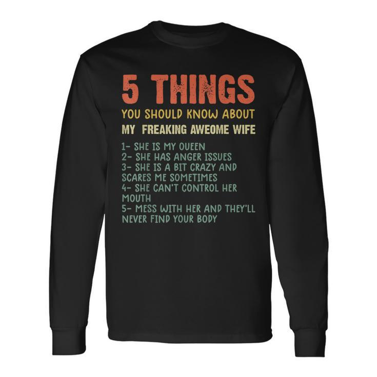 5 Things You Should Know About My Wife She Is My Queen Long Sleeve T-Shirt