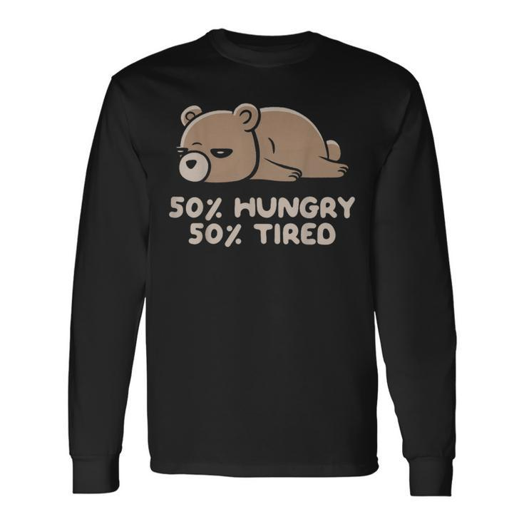 50 Hungry 50 Tired Lazy Bear Hungry Long Sleeve T-Shirt T-Shirt