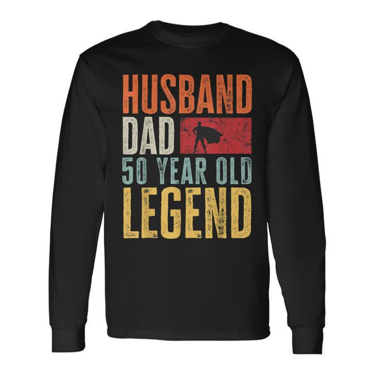 50Th Birthday Dad Husband Legend Vintage 50 Years Old Long Sleeve T-Shirt Gifts ideas