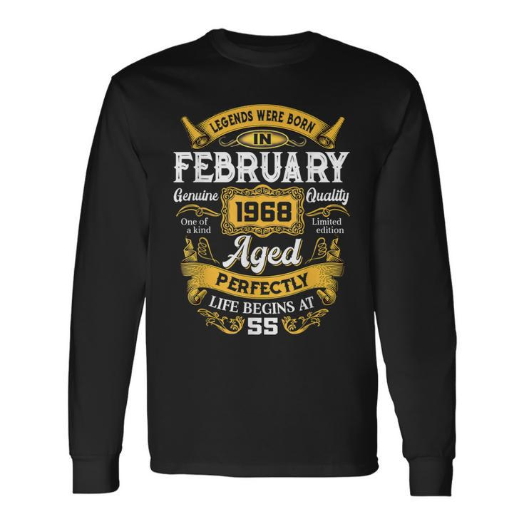 55 Years Old Legends Born In February 1968 55Th Bday Long Sleeve T-Shirt