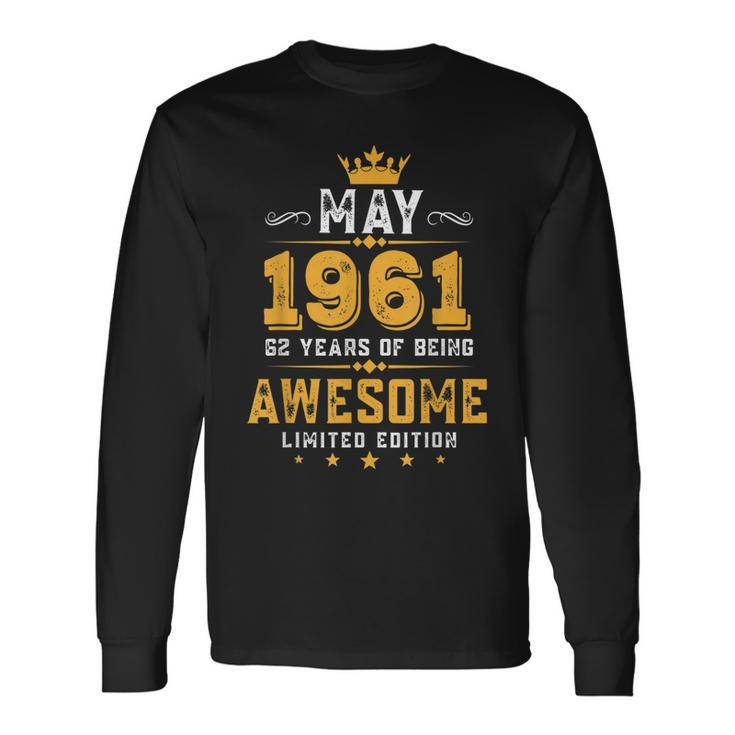 62 Years Old Vintage May 1961 62Nd Birthday Long Sleeve T-Shirt