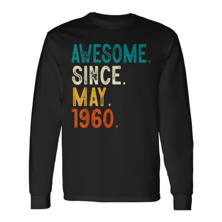 63 Year Old Awesome Since May 1960 63Rd Birthday Long Sleeve T-Shirt
