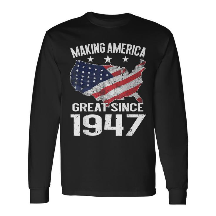 72Nd Birthday Making America Great Since 1947 Usa Shirt Long Sleeve T-Shirt T-Shirt Gifts ideas