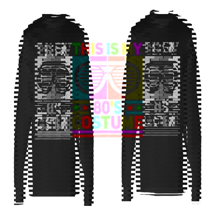 This Is My 80S Costume 80 Styles 80S Disco 1980S Outfit Long Sleeve T-Shirt T-Shirt