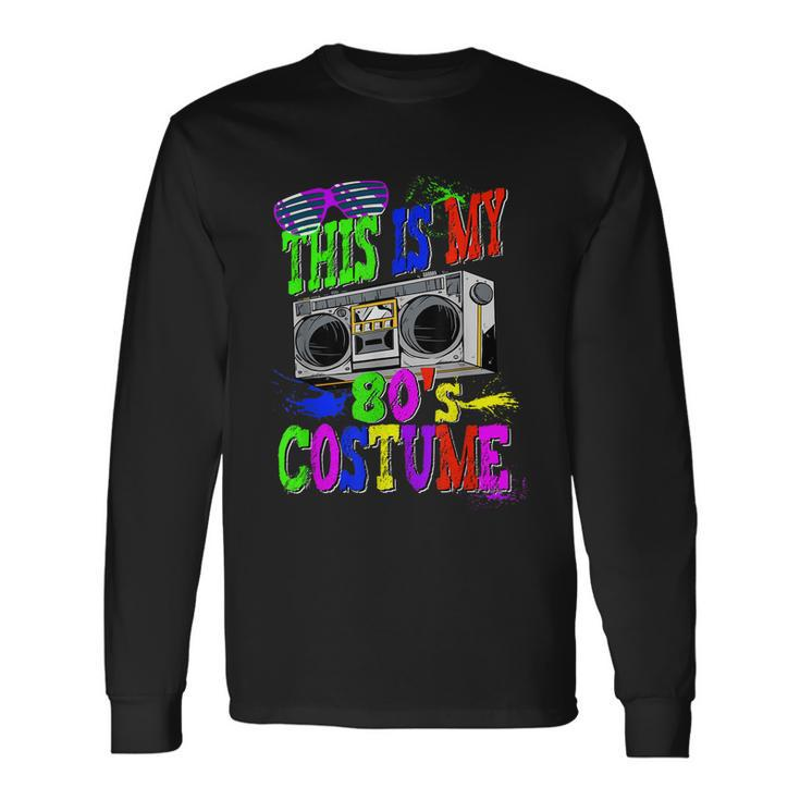 This Is My 80S Costume 80S Party Long Sleeve T-Shirt