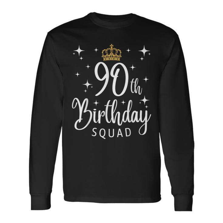 90Th Birthday Squad 90 Years Old Birthday Party Group Long Sleeve T-Shirt T-Shirt Gifts ideas