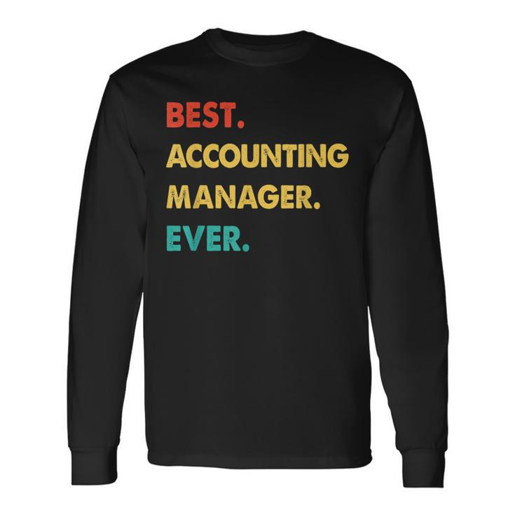 Accounting Manager Retro Best Accounting Manager Ever Long Sleeve T-Shirt