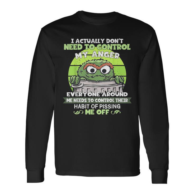 I Actually Dont Need To Control My Anger Long Sleeve T-Shirt