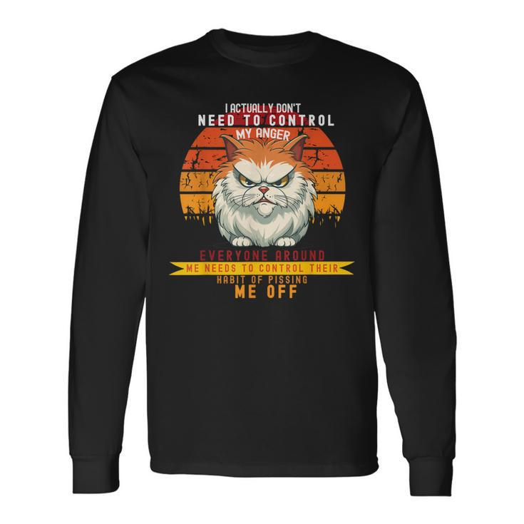 I Actually Dont Need To Control My Anger- Long Sleeve T-Shirt