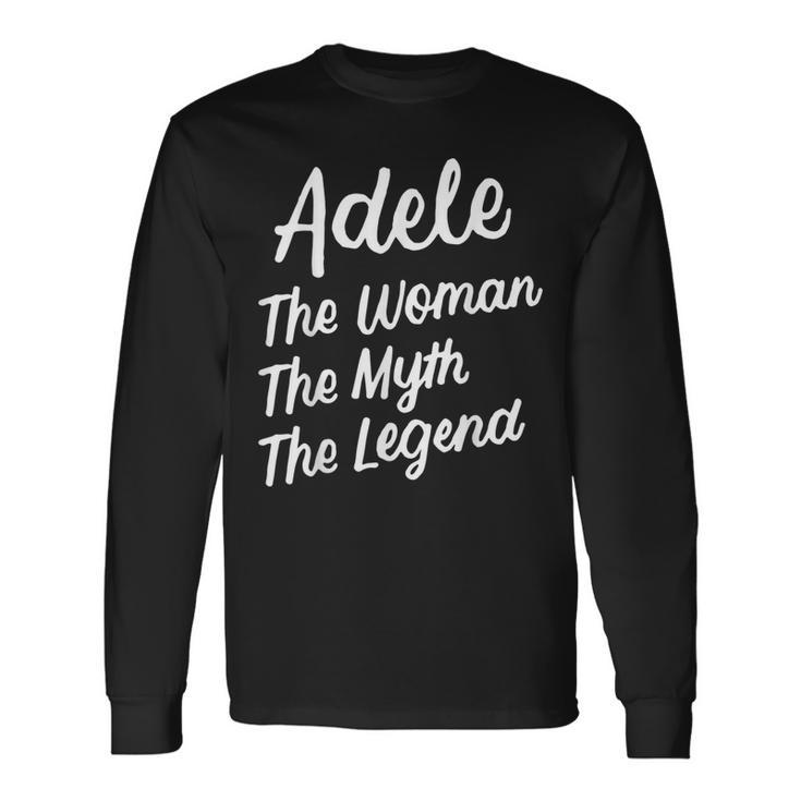 Adele The Woman Myth Legend Personalized Name Birthday Long Sleeve T-Shirt