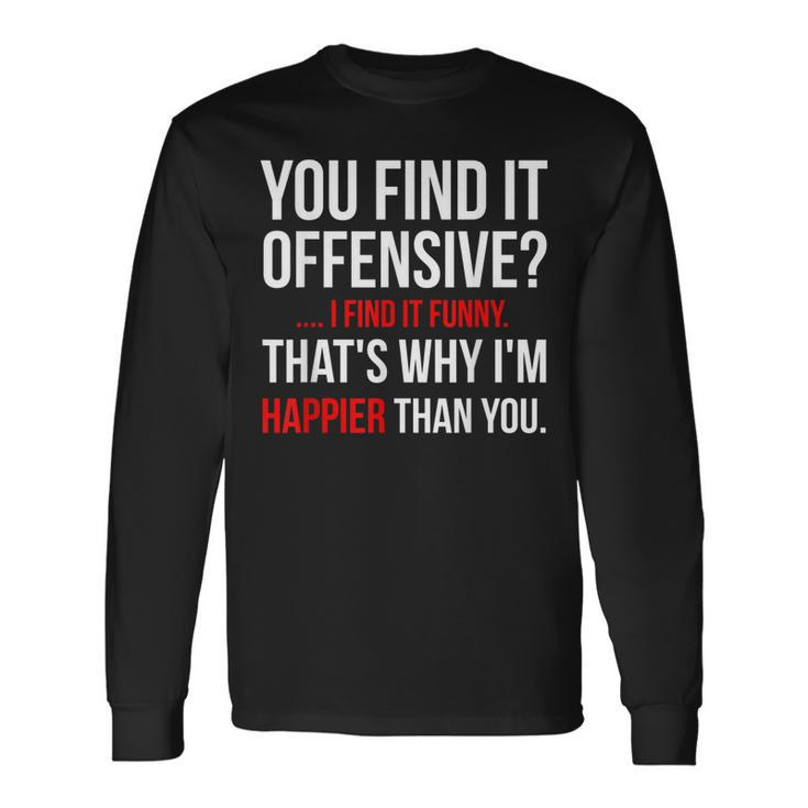 Adult You Find It Offensive Long Sleeve T-Shirt