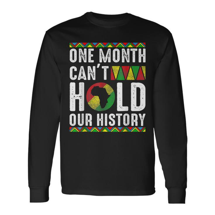 Africa One Month Cant Hold Our History Black History Month Long Sleeve T-Shirt