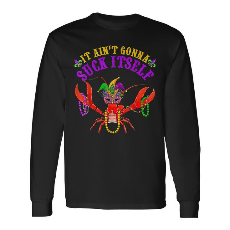 It Aint Gonna Suck Itself Crawfish Mardi Gras Costume Men Women Long Sleeve T-Shirt T-shirt Graphic Print