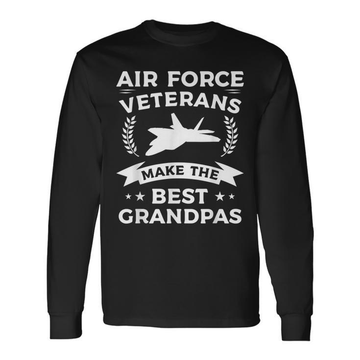 Air Force Veterans Make The Best Grandpas Veteran Grandpa V2 Long Sleeve T-Shirt
