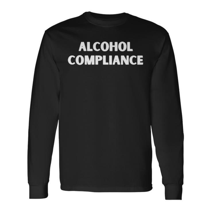 Alcohol Compliance Long Sleeve T-Shirt Gifts ideas