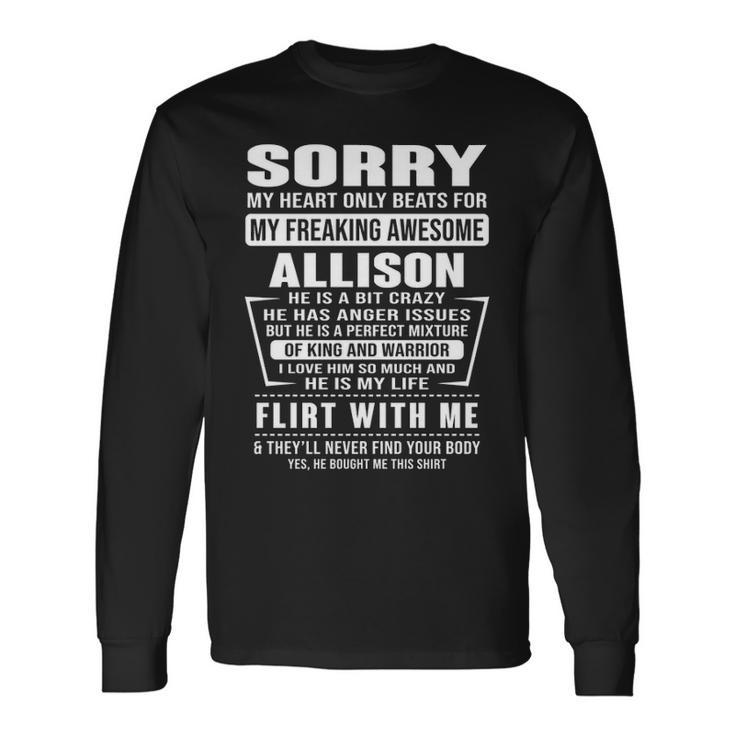Allison Name Sorry My Heartly Beats For Allison Long Sleeve T-Shirt