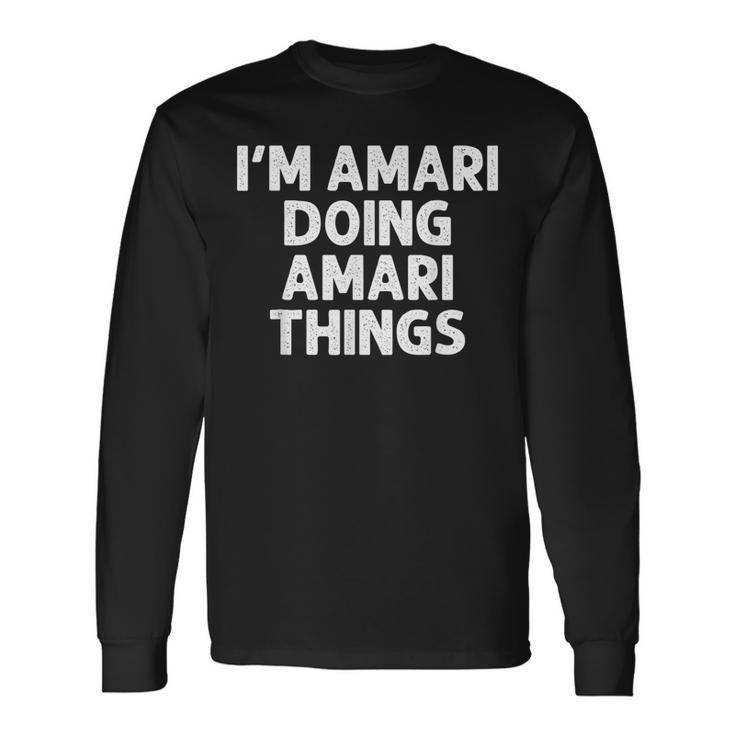 Amari Doing Name Things Personalized Joke Men Long Sleeve T-Shirt