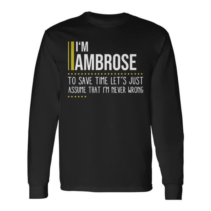 Ambrose Name Im Ambrose Im Never Wrong Long Sleeve T-Shirt