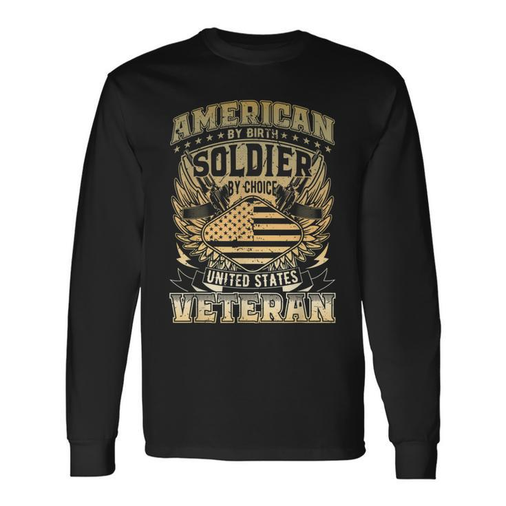 American By Birth Soldier By Choice Us Veteran Long Sleeve T-Shirt