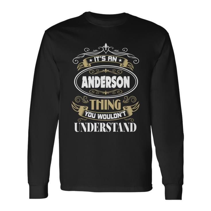 Anderson Thing You Wouldnt Understand Name Long Sleeve T-Shirt