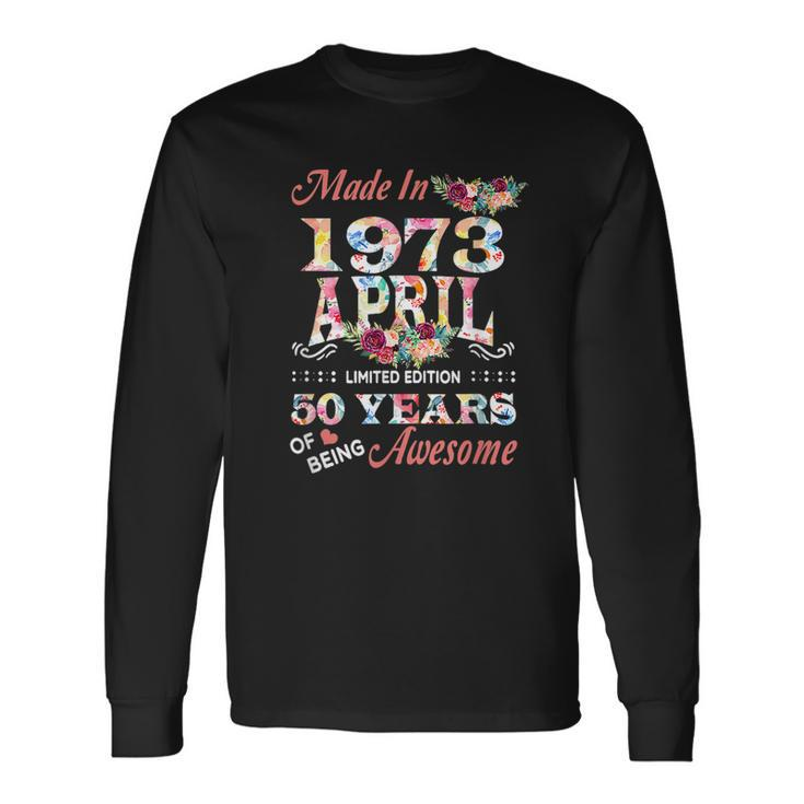 April 1973 Flower 50 Years Old 50Th Birthday Long Sleeve T-Shirt T-Shirt